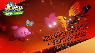 MORPHO KNIGHT  WITH LYRICS but i cannot sing [upl. by Ricketts]