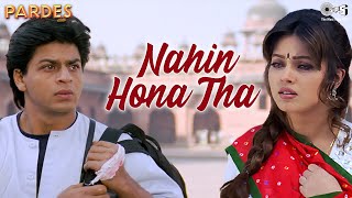 Nahin Hona Tha  Pardes  Shah Rukh Khan  Mahima  Alka Yagnik  Udit Narayan 90s Hit Songs [upl. by Armillas370]