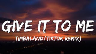 Timbaland  Give It To Me Lyrics Tiktok Remix [upl. by Yak]