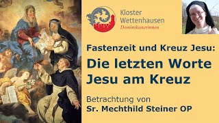 Fastenzeit  Die letzten Worte Jesu am Kreuz [upl. by Analart636]