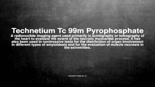 Medical vocabulary What does Technetium Tc 99m Pyrophosphate mean [upl. by Llatsyrc]