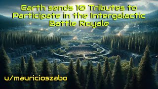 wp Earth sends 10 tributes to the Intergalactic Battle Royale HFY  A Short SciFi Story [upl. by Petronille]