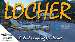 MSFS  LOCHER  A Real Life Landing Challenge  Freeware Scenery [upl. by Aveneg]