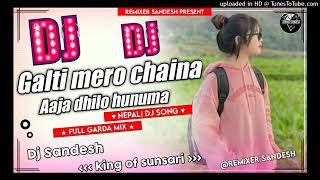 Galti mero chaina Aaja dhilo hunuma nepali dj song dj sandesh chy maini sunsari [upl. by Ahsekram203]