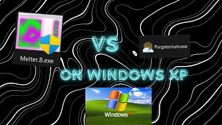 Purgatoriumexe vs MelterBexe on Windows XP JUST FOR EDUCATIONAL PURPOSE ONLY [upl. by Wolgast]