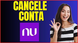 COMO CANCELAR CONTA NUBANK [upl. by Ushijima383]