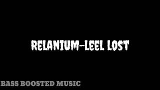 Relaniumleel lost BASS BOOSTED [upl. by Goody967]