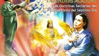 Doctrinas Sectarias del Adventismo del Septimo Dia — Defensores de la Fe [upl. by Sinnaoi]