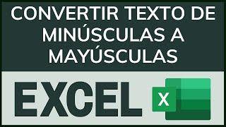 Convertir Texto de Minúsculas a Mayúsculas en Excel [upl. by Hunley]