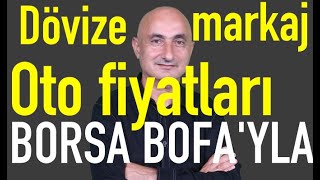 Dövize müdahale  Oto fiyatlarında reel düşüş  Borsa BofAyla yükseldi [upl. by Eyaf]