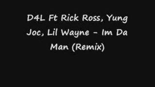 D4L Ft Rick Ross Yung Joc Lil Wayne  Im Da Man Remix [upl. by Aisila]