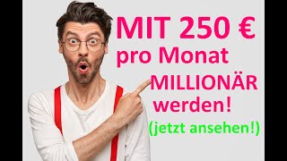 Kann man mit 250 € Monat investieren Millionär werden unbedingt ansehen ⭐⭐⭐⭐⭐ [upl. by Ecnarretal]