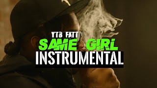 YTB Fatt  Same Girl  Instrumental  BEST [upl. by Etteiluj521]