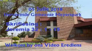 Meyerspark 2018 07 01 Ds Frans Oosthuizen Jeremia32v1 15 [upl. by Trinetta]