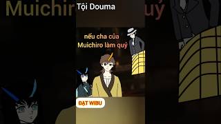 Nếu Cha của Hà Trụ Muichiro làm quỷ [upl. by Drawd]