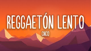 Reggaetón Lento  CNCO LetraLyrics [upl. by Arramat554]