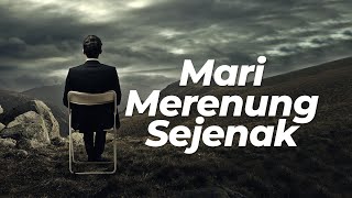 Mari Merenung Sejenak [upl. by Wootan]