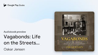 Vagabonds Life on the Streets of… by Oskar Jensen · Audiobook preview [upl. by Kristine939]