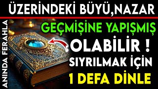 ÜZERİNDEKİ BÜYÜ NAZAR GEÇMİŞİNE YAPIŞMIŞ OLABİLİR  SIYRILMAK İÇİN 1 DEFA BU DUAYI DİNLE [upl. by Adnawed]