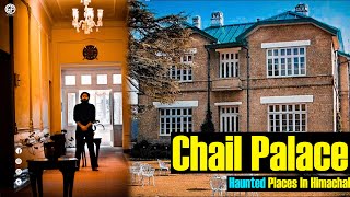 Lets Explore Chail Palace  Most Haunted Places In Himachal [upl. by Irene]