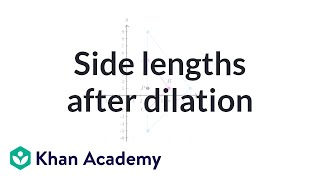 Comparing side lengths after dilation  Transformations  Geometry  Khan Academy [upl. by Artamas]