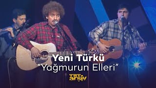 Yeni Türkü  Yağmurun Elleri 1999  TRT Arşiv [upl. by Oinimreh]