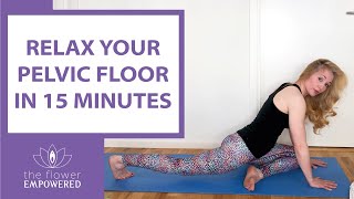 Relax Your Pelvic Floor in 15 minutes  Release Pelvic Tension [upl. by Jyoti989]