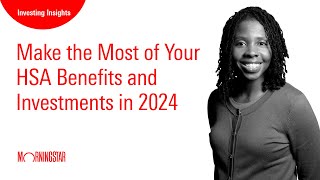 Make the Most of Your HSA Benefits and Investments in 2024 [upl. by Scharff]