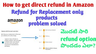 how to get direct refund in amazon  shows replacement only problem solved  telugu techmate [upl. by Mackler35]