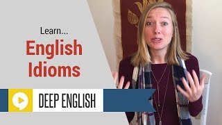 Idioms with Deeper Meanings  Part 5 [upl. by Robin]