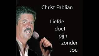 Christ Fablian  Liefde doet pijn zonder Jou [upl. by Ansaev44]