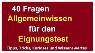 40 Fragen und Antworten Allgemeinwissen 1 für Eignungstest Einstellungstest verbessern [upl. by Naloc]