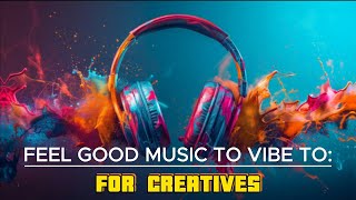 LoFi Good Vibes Mix  music for creatives [upl. by Gerbold976]