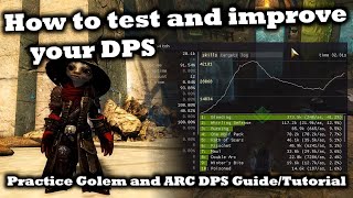 How to test and improve your DPS  Practice Golem and ARC DPS Tutorial  Guide  Guild Wars 2 [upl. by Qiratla]