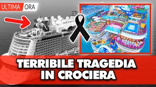 TERRIBILE TRAGEDIA IN CROCIERA NON CÈ STATA NULLA DA FARE É MORTO PERCHÉ [upl. by Larson580]