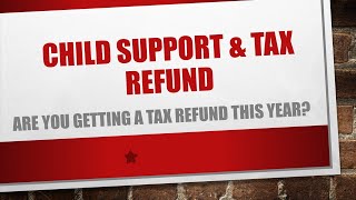 Child Support amp Tax Refund Are you getting a Tax Refund this year [upl. by Aryek867]