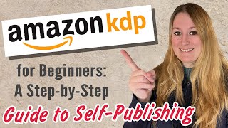 Amazon KDP for Beginners A StepbyStep Guide to SelfPublishing [upl. by Prince708]