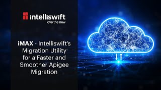 iMAX – Intelliswift’s Migration Utility for apigee Migration [upl. by Isiad]