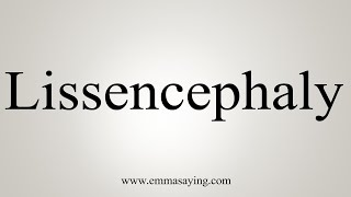 How To Say Lissencephaly [upl. by Anibur]