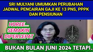 HOREE  SEMAKIN DIPERCEPAT MENKEU UMUMKAN PERUBAHAN JADWAL PENCAIRAN GAJI KE 13 PNS PPPK amp PENSIUNAN [upl. by Skilken]