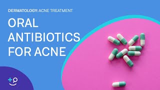 Oral Antibiotics for Acne Acne Treatment [upl. by Babette906]