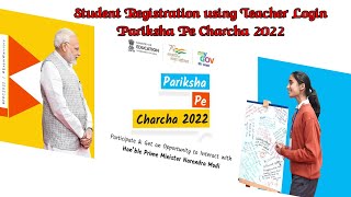 Pariksha Pe Charcha 2022 Student Registration through Teachers login [upl. by Tavi903]