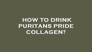 How to drink puritans pride collagen [upl. by Eselehs]