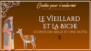 04  Le vieillard et la biche  Les Mille et Une Nuits  Conte pour dormir [upl. by Linskey]