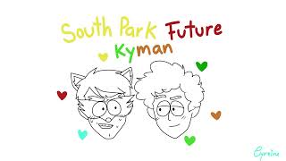 South Park Future  Are you trying to romance me  Kyman [upl. by Leboff576]