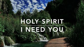 Holy Spirit I Need You Prayer Music  Christian Meditation Music [upl. by Nyleda518]