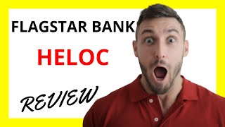 🔥 Flagstar Bank HELOC Review Pros and Cons [upl. by Yeclehc]