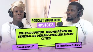 S13E3  Villes du futur  Osons rêver du Sénégal de demain avec les Smart Cities [upl. by Arny]