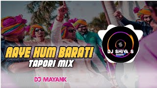 Aaye Hum Barati Barat Leke  Tapori Remix  Barati Dance Song  Dj Mayank [upl. by Lorelie]