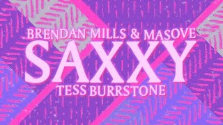 Brendan Mills Masove Tess Burrstone  Saxxy Lyric Video [upl. by Puklich]